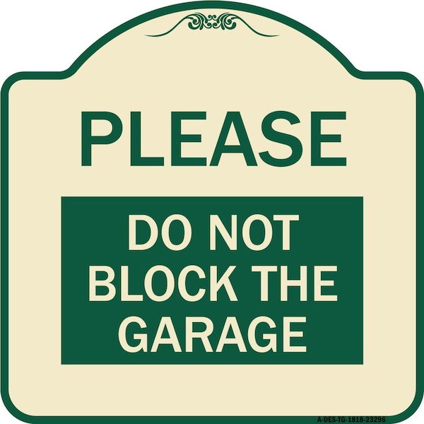 Please Do Not Block Garage Heavy-Gauge Aluminum Architectural Sign, 18" x 18", TG-1818-23296